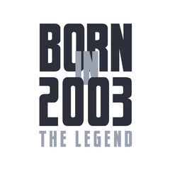 Wall Mural - Born in 2003 The legend. Legends Birthday quotes design for 2003