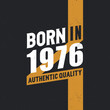 Born in 1976 Authentic Quality 1976 birthday people