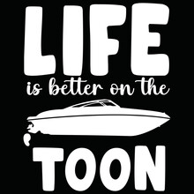 Life Is Better On The Toon