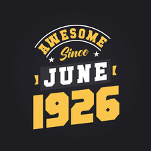 Awesome Since June 1926. Born In June 1926 Retro Vintage Birthday