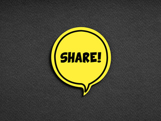Wall Mural - The word share on yellow speech bubble on black background. Information sharing on social media
