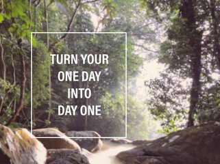 Wall Mural - Motivational and inspirational wording. Turn your one day into day one. With blurred vintage styled background.
