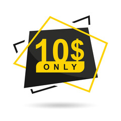 The price is only 10$. The price tag is only 10 dollars. Design of a beautiful price tag with a stylish font on a white background. Designed for special offer. Vector illustration of prices. 