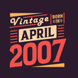 © Stockia - Vintage born in April 2007. Born in April 2007 Retro Vintage Birthday