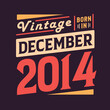 © Stockia - Vintage born in December 2014. Born in December 2014 Retro Vintage Birthday