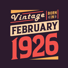 Vintage Born In February 1926. Born In February 1926 Retro Vintage Birthday