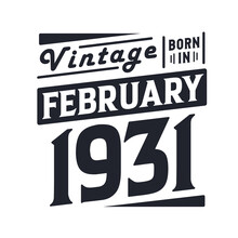 Vintage Born In February 1931. Born In February 1931 Retro Vintage Birthday
