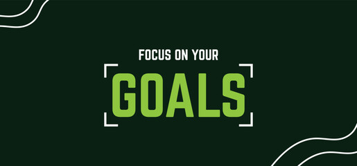 Focus on your goal, modern stylish motivational quotes typography slogan. Colorful abstract design.