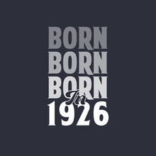 Born In 1926. Birthday Quotes Design For 1926