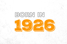 Born In 1926. Proud 1926 Birthday Gift Tshirt Design
