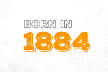 Born In 1884. Proud 1884 Birthday Gift Tshirt Design