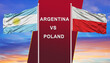 Argentina vs. Poland two flags on flagpoles and blue cloudy sky background.Soccer matchday template