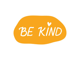 Wall Mural - Be kind vector sticker. Mental health hand drawn lettering quote isolated on white. Positive saying illustration for planner, badgе, t shirt print, stamp, card.