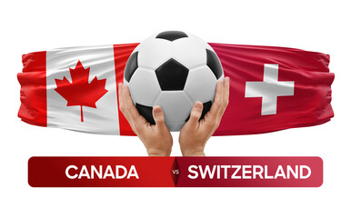 Canada vs Switzerland national teams soccer football match competition concept.