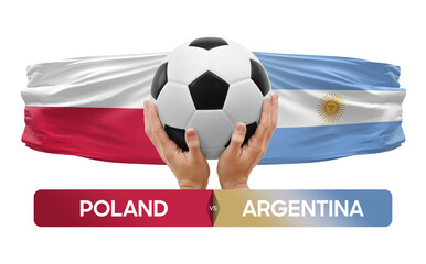 Poland vs Argentina national teams soccer football match competition concept.