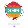Creative Thank you (39Million, 39000000) followers celebration template design for social network and follower ,Vector illustration.