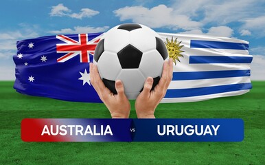 Australia vs Uruguay national teams soccer football match competition concept.