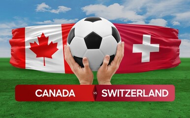 Canada vs Switzerland national teams soccer football match competition concept.