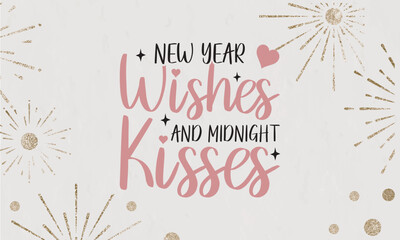 Wall Mural - New Year Wishes And Midnight Kisses  SVG, Vector Design, New Years SVG, New Years SVG File, New Years Shirt SVG, New Years mug SVG, happy new year sublimation, Retro New Year Svg