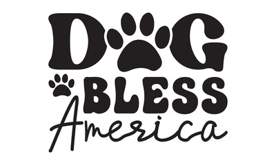 Dog bless america svg, Dog svg, Dog SVG Bundle, Hand drawn inspirational quotes about dogs. Lettering for poster, t-shirt, card, invitation, sticker, Modern brush calligraphy, Isolated on white backgr