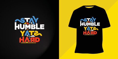 Stay humble stay hard lettering motivational t-shirt design vector