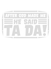 Canvas Print - after god made me 