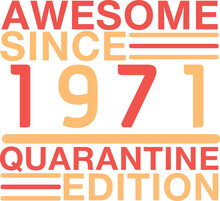 Vintage Retro Birthday Awesome Since 1971 Quarantine Edition Svg/png/jpg, My 52 Birthday Svg Vector Cut File For Cricut And T Shirt Design, 52 Years Old Gifts, Vector, Born In 1971