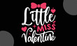 Little miss valentine, Valentine typography svg design,  Hand drawn vintage illustration with hand-lettering and decoration elements, Sports t-shirt design, For stickers, Templet, mugs, etc,  EPS 10
