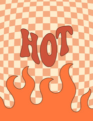 Wall Mural - Groovy Hippie 70s Poster with Fire Flame and Word Hot. Vector Checkerboard Background in Trendy Retro Seventies Style