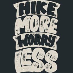 Wall Mural - Hike More Worry Less Adventure and Travel Typography Quote Design.