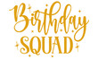 Birthday Squad SVG, Squad SVG, Birthday Queen SVG, Birthday King Svg, It's My Birthday Svg, Birthday Design Svg, Birthday Shirt Svg