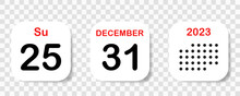 Set Of Calendar Icons. 31 December. 2023, 25 Christmas Day. The Concept Of Waiting For An Important Date