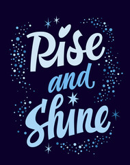 Rise and shine, bright modern script lettering phrase. Glitter festive stars decorated inspiration text card. Isolated vector typography illustration quote for web, fashion, print purposes