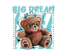 Big Dream Slogan With Bear Doll Vector Illustration On White Background, For Streetwear And Urban Style T-shirts Design, Hoodies, Etc