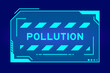 Futuristic hud banner that have word pollution on user interface screen on blue background