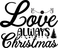 Love Always Christmas Shrit Print Template