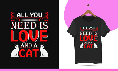 All you need is love and a cat - Happy valentine's day typography cat t-shirt design template for couples. Vector illustration with a cat silhouette and unique colorful design.