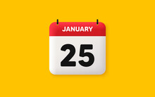 Calendar Date 3d Icon. 25th Day Of The Month Icon. Event Schedule Date. Meeting Appointment Time. Agenda Plan, January Month Schedule 3d Calendar And Time Planner. 25th Day Day Reminder. Vector