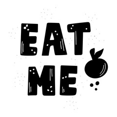 Eat me hand drawn vector lettering quote in black color isolated on white background. Motivational slogan text graphic print. Inspirational phrase in doodle style. Vector poster typography design.