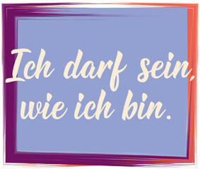 German text: I can be who I am. Lettering. Element for flyers banner and posters Modern calligraphy.