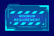 Futuristic hud banner that have word minimum requirement on user interface screen on blue background
