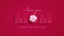 Happy Mother's Day Text Vector Design. I Love You Mom Typography In Red Background For Women's Day Celebration. Vector Illustration.
