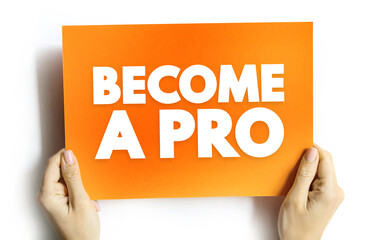 Become a Pro text quote, concept background