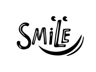 Wall Mural - Smile. Inspirational quote about happy isolated black on white background. Motivational Quote Typography. Handwritten design for banner, flyer, brochure, card, poster. Positive quote with face. 