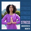 Composition of stress awareness month text over african american woman doing yoga