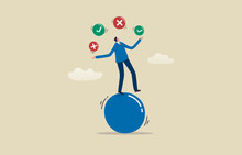 Business Decision Right Or Wrong. .Business Decision.  Businessman Balancing And Playing Juggling Balls. Illustration