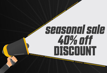 Poster - Seasonal sale 40 percent off discount. Megaphone in hand promotion banner. Promotional advertising, marketing speech or client support vector