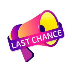 Poster - Last Chance banner label, badge icon with megaphone. Flat design