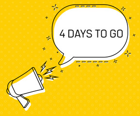 Aufkleber - 4 days to go. Megaphone and colorful yellow speech bubble with quote. Blog management, blogging and writing for website. Concept poster for social networks, advertising, banner