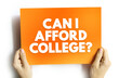 Can I Afford College? text quote, concept background